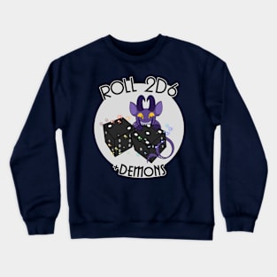 Roll 2D6 + Demons Crewneck Sweatshirt